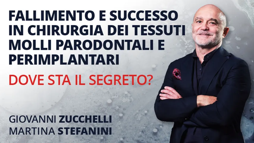 Fallimento e successo in chirurgia dei tessuti molli parodontali e perimplantari. Dove sta il segreto?