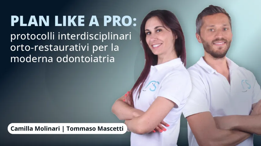 Plan like a pro: protocolli interdisciplinari orto-restaurativi per la moderna odontoiatria