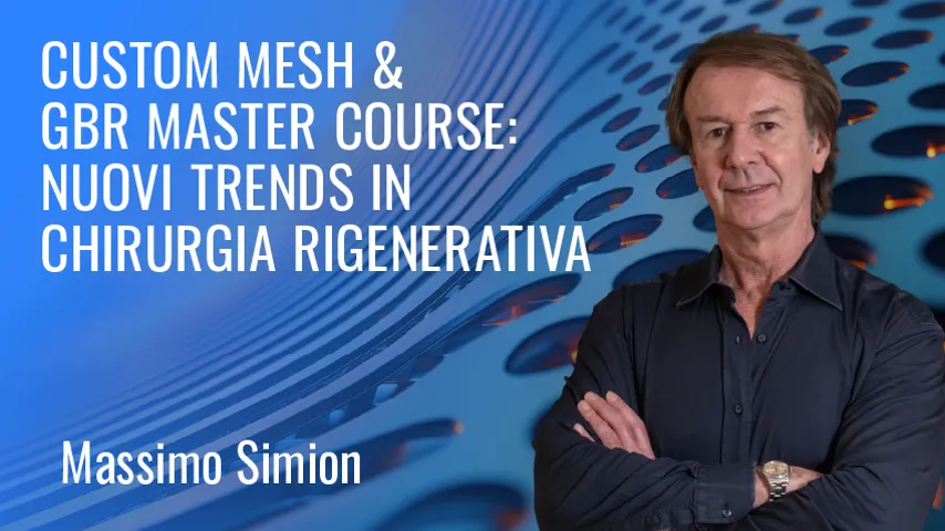 Custom Mesh e GBR Master Course: Nuovi trends in chirurgia rigenerativa