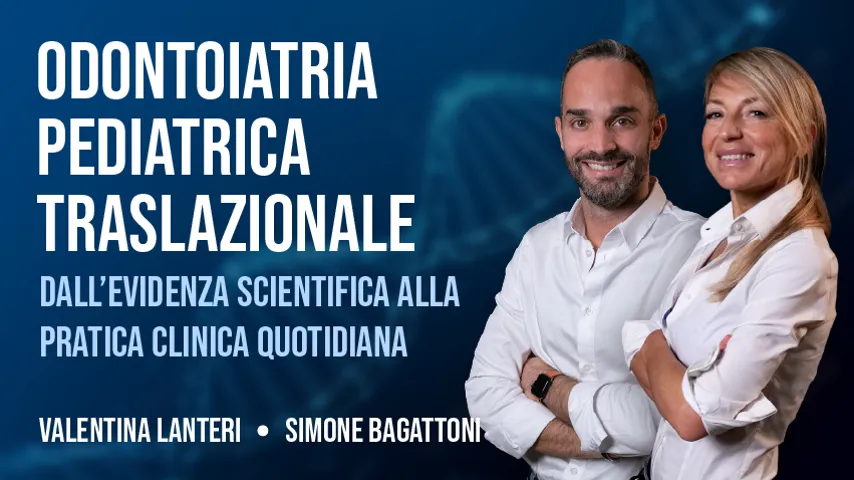 Odontoiatria Pediatrica Traslazionale: dall’evidenza scientifica alla pratica clinica quotidiana