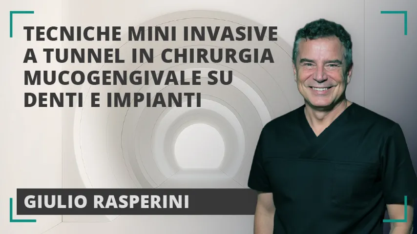 Tecniche mini-invasive a Tunnel in Chirurgia Mucogengivale su denti e impianti