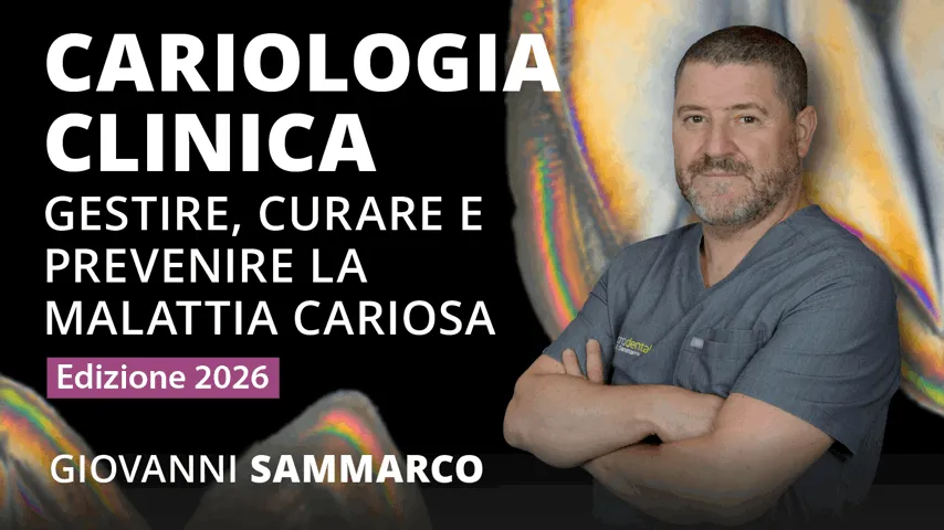 Cariologia clinica: gestire, curare e prevenire la malattia cariosa (MODULO 1 + MODULO 2 + MODULO 3)