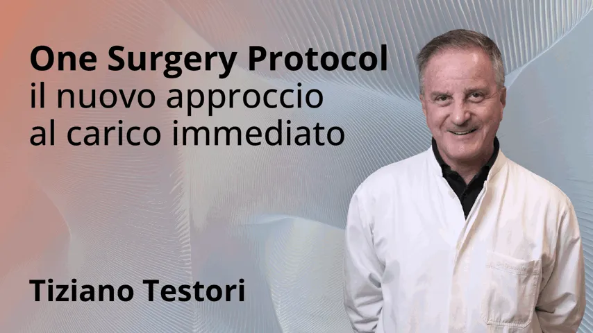 One Surgery Protocol: il nuovo approccio al carico immediato