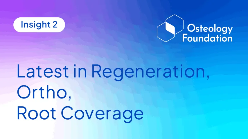 Latest in Regeneration, Ortho & Root Coverage