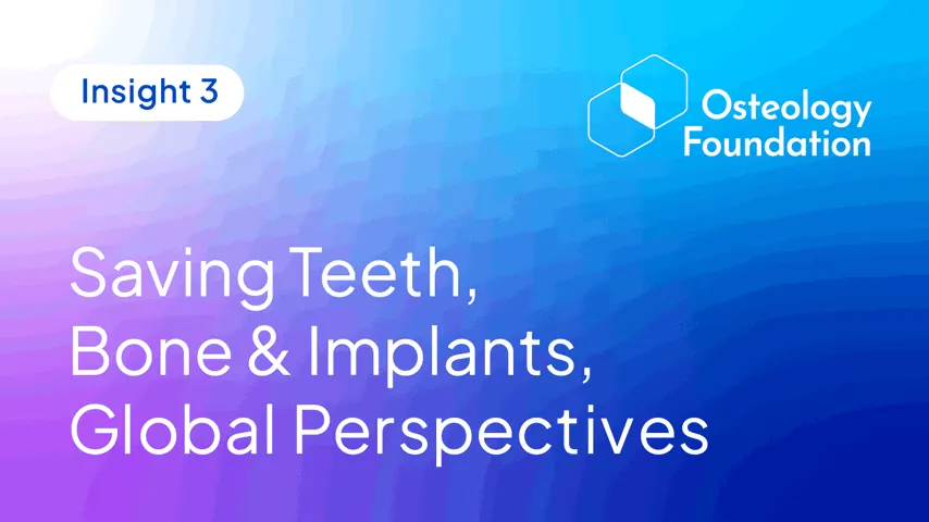 Saving bone, teeth and implants - Global perspectives